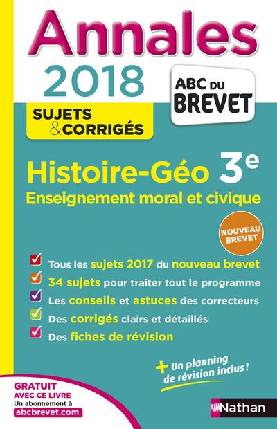 Histoire-Géographie, Enseignement moral et civique 3e. Sujets & corrigés, Edition 2018