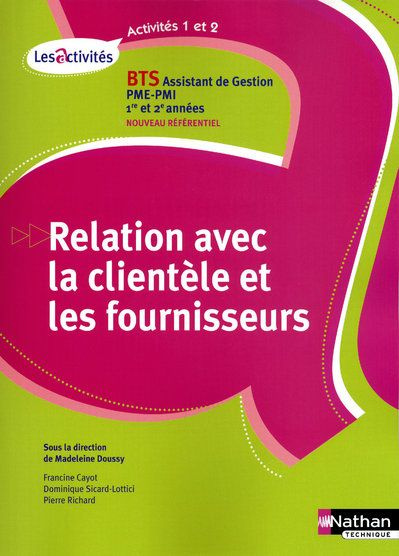 Relation avec la clientèle et les fournisseurs BTS Assistant de Gestion PME-PMI 1e et 2e années