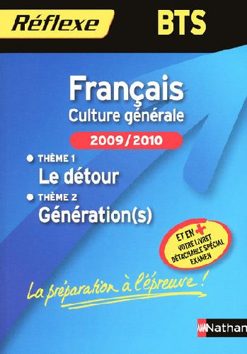 Français, Culture générale. Thème 1 Le détour, Thème 2 Génération(s), Edition 2009-2010