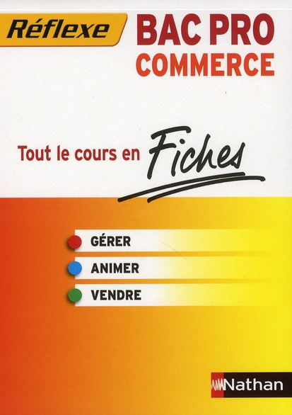 Gérer, Animer, Vendre Bac Pro commerce. Tout le cours en fiches