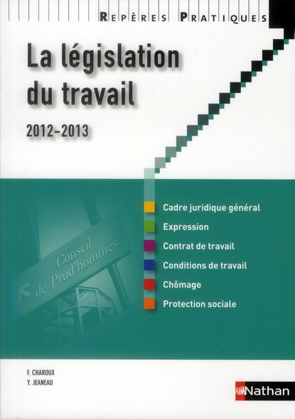 La législation du travail. Edition 2012-2013