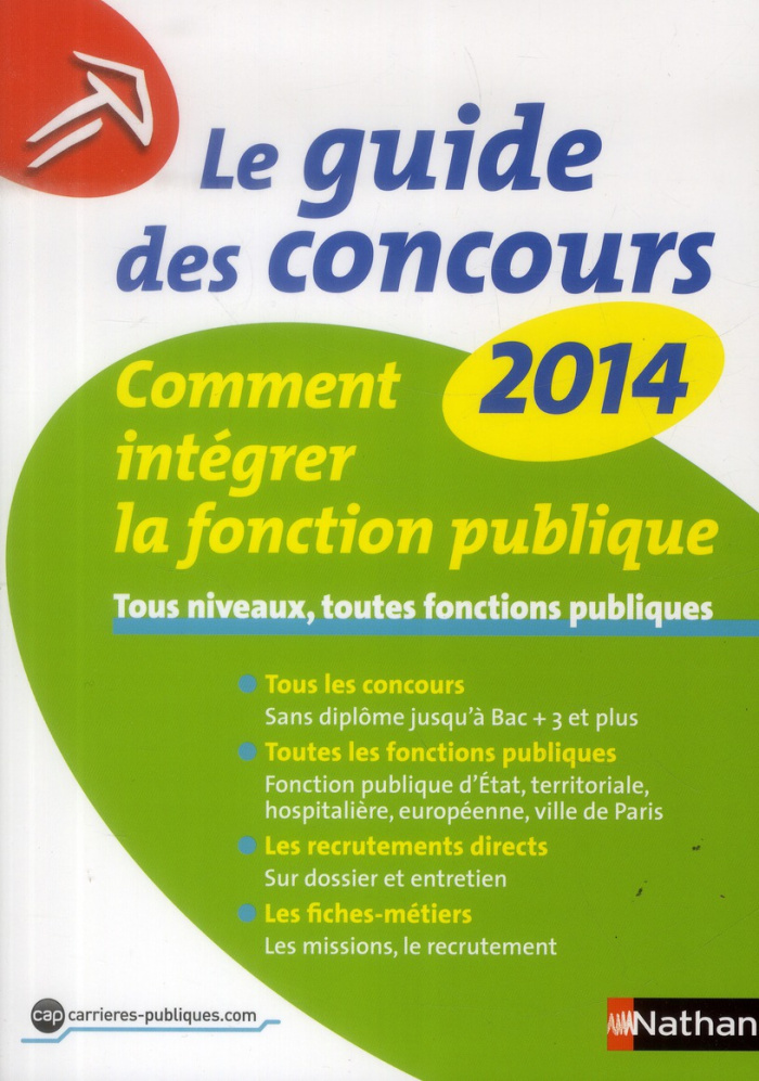Le guide des concours. Comment intégrer la fonction publique, tous niveaux, toutes fonctions publiqu