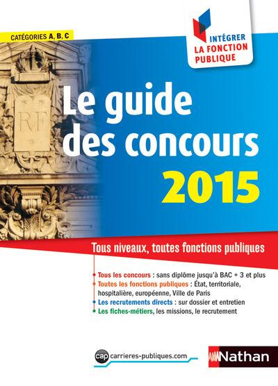Le guide des concours 2015. Tous niveaux, toutes fonctions publiques
