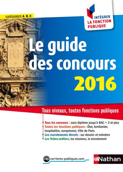 Le guide des concours 2016. Tous niveaux, toutes fonctions publiques