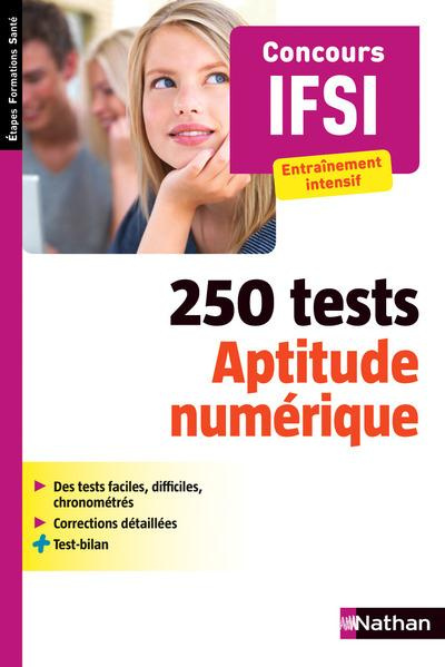 250 tests Aptitude numérique. Concours IFSI, entraînement intensif