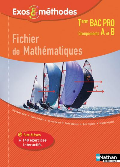 Fichier de mathématiques Tle Bac Pro Groupement A et B Exos & Méthodes. Edition 2017