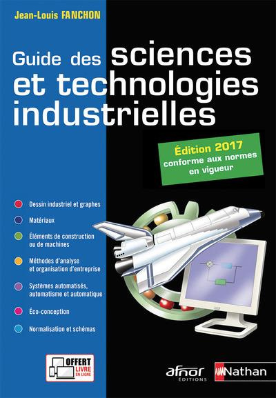 Guide des sciences et technologies industrielles. Edition 2017