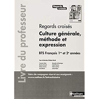 Regards croisés Culture générale, méthode et expression BTS français 1re et 2e années. Livre du prof