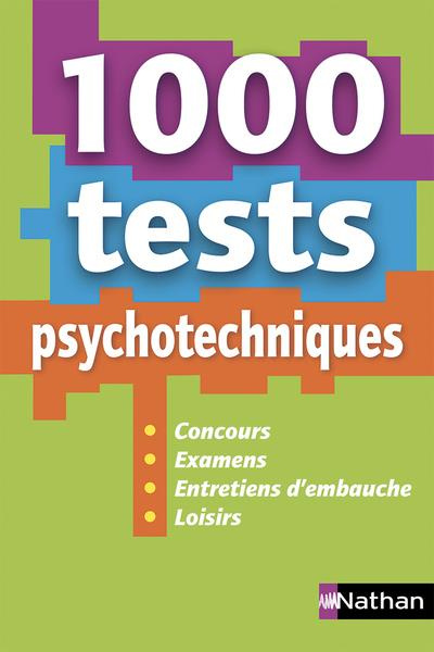 1 000 tests psychotechniques. Concours, examens, entretiens d'embauche, loisirs