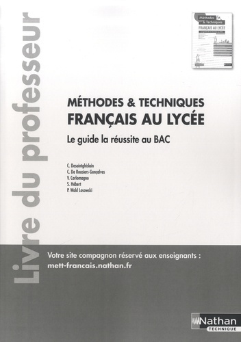 Français au lycée Méthodes et Techniques. Le guide la réussite au BAC, livre du professeur, Edition