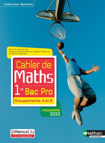 Cahier de maths 1re Bac Pro - Groupements A et B. Livre et licence élève, Edition 2020