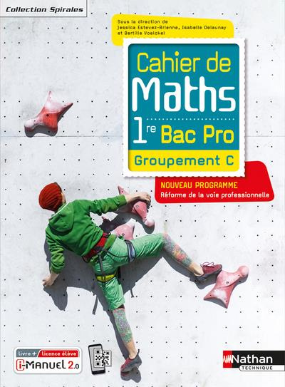 Cahier de Maths 1re Bac Pro Groupement C. Edition 2020