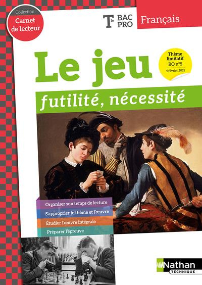 Français Tle Bac Pro Carnet de lecteur. Le jeu : futilité, nécessité