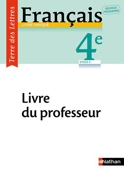 Français 4e Terre des Lettres. Livre du professeur, Edition 2017
