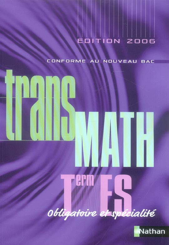 Mathématiques Tle ES Obligatoire et Spécialité. Programme 2002, Edition 2006
