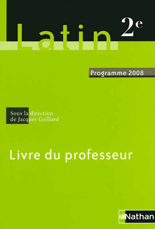 Latin 2e. Livre du professeur programme 2008