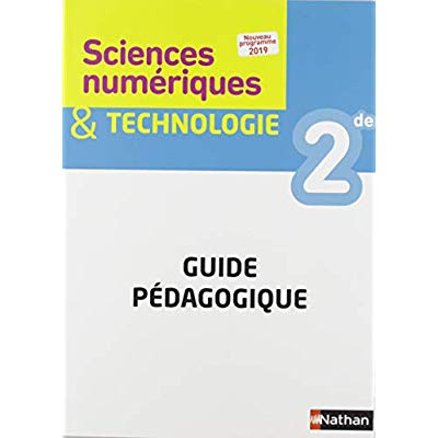 Sciences numériques & technologie 2de. Guide pédagogique, Edition 2019