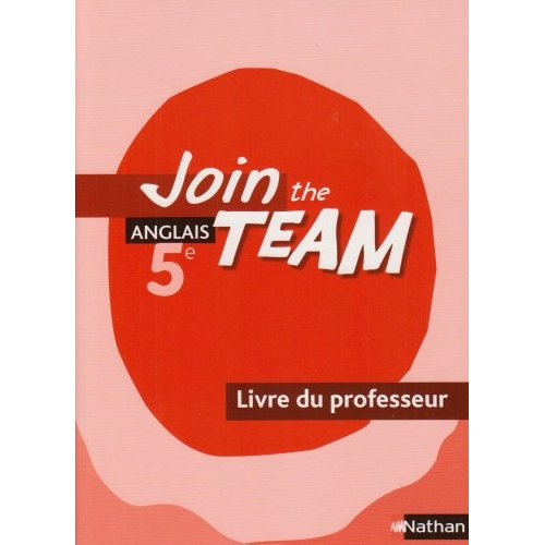 Anglais 5e Join the Team. Livre du professeur