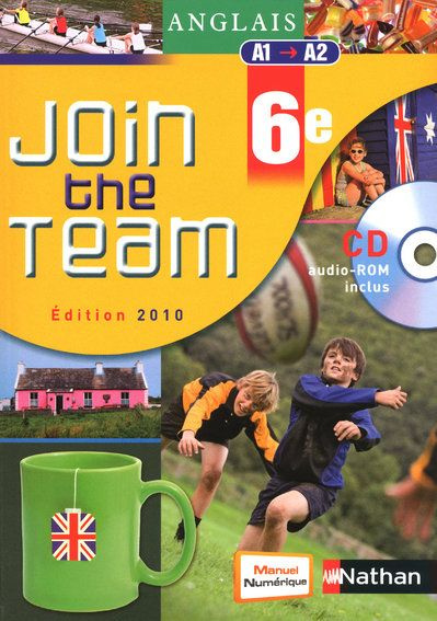 Anglais 6e Join the team. A1/A2, Edition 2010, avec 1 CD-ROM