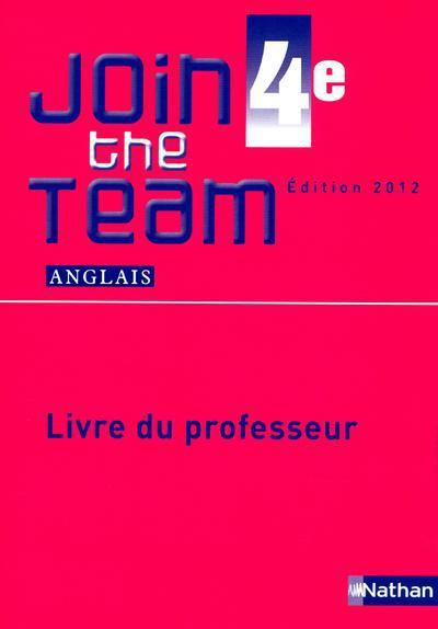 Anglais 4e Join the Team. Livre du professeur, Edition 2012
