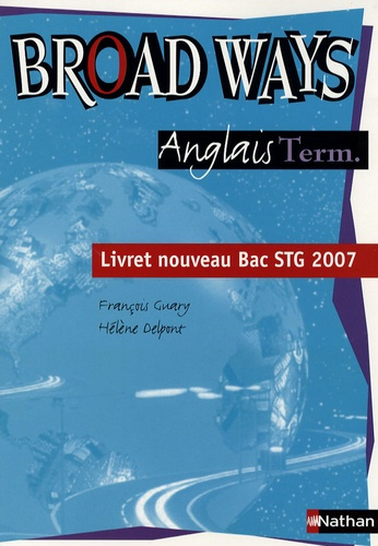 Broad Ways Anglais Term.. Livret nouveau Bac STG 2007