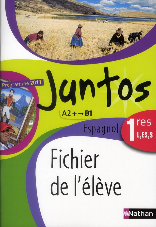 Espagnol 1e L, ES, S Juntos. Fichier de l'élève, Programme 2011