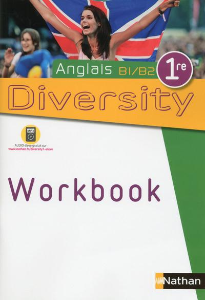 Anglais 1e B1-B2 Diversity. Workbook, Edition 2015