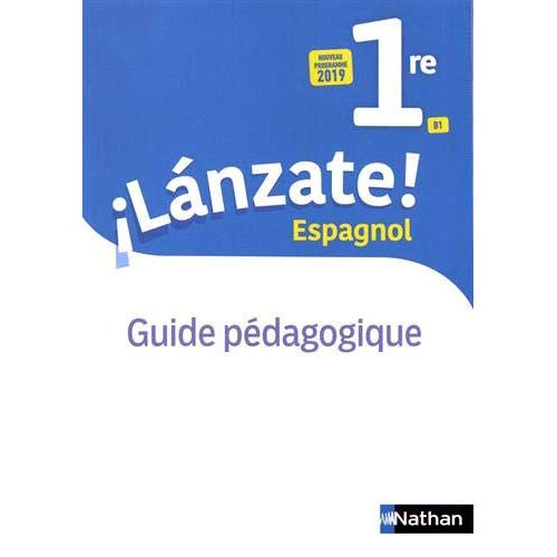 Espagnol 1re B1 Lanzate! Guide pédagogique, Edition 2019