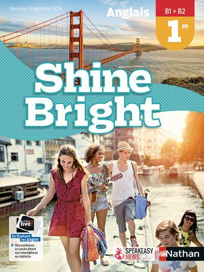 Anglais 1re B1>B2 Shine Bright. Edition 2019