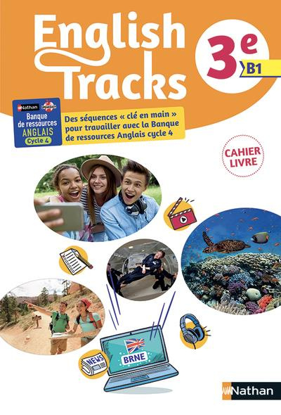 Anglais 3e B1 English Tracks. Cahier-livre de l'élève, Edition 2018