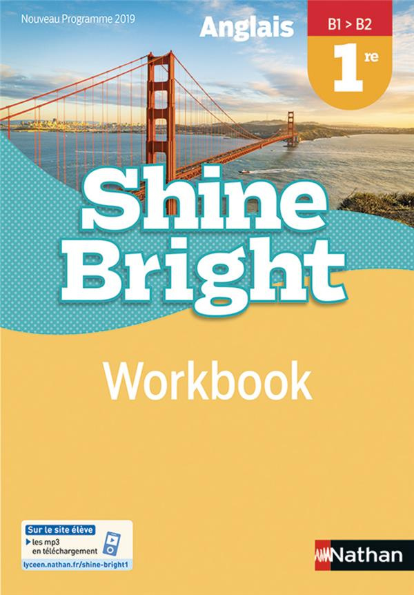 Anglais 1re B1>B2 Shine Bright. Workbook