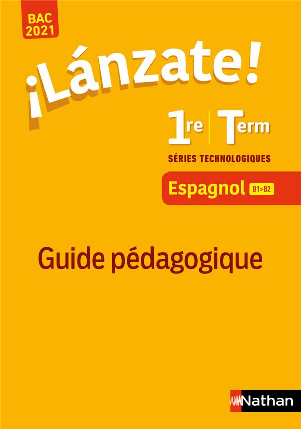 Espagnol 1re/Tle séries technologiques A2>B2 Lanzate! Guide pédagogique, Edition 2020