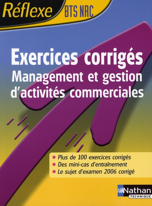 Management et gestion d'activités commerciales BTS NRC. Exercices corrigés