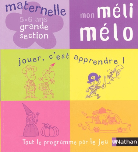 Mon méli mélo, 5-6 ans Grande section. Jouer, c'est apprendre !