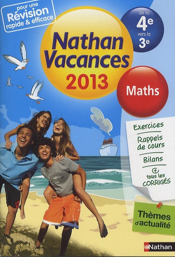 Nathan vacances maths de la 4e vers la 3e. Edition 2013