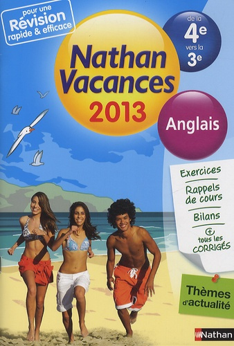 Nathan vacances anglais de la 4e vers la 3e. Edition 2013