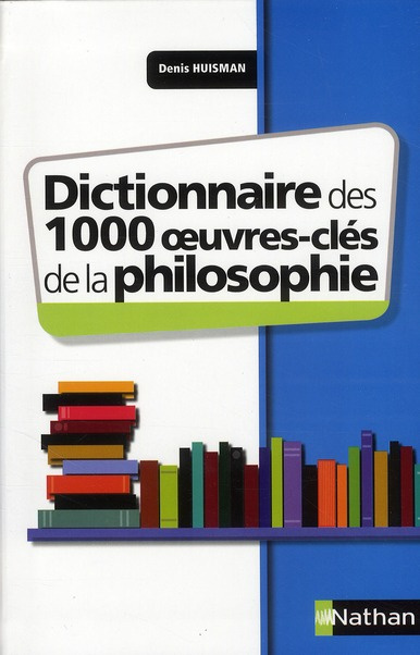 Dictionnaire des 1000 oeuvres-clés de la Philosophie