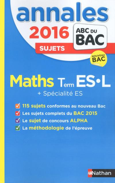 Mathématiques Tle ES-L   Spécialité ES. Annales, sujets, Edition 2016
