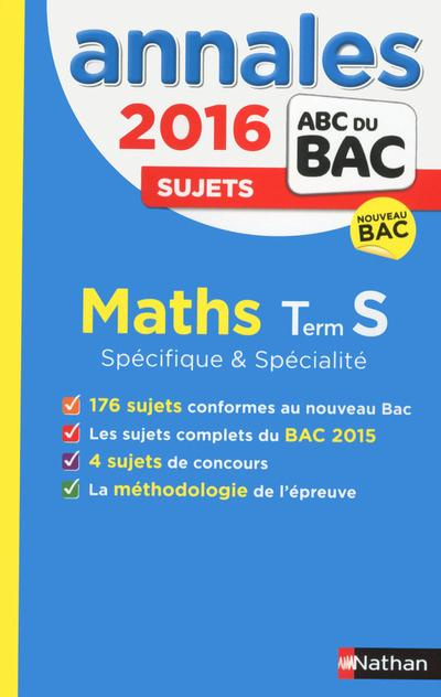 Mathématiques Tle S spécifique et spécialité. Annales : sujets, Edition 2016