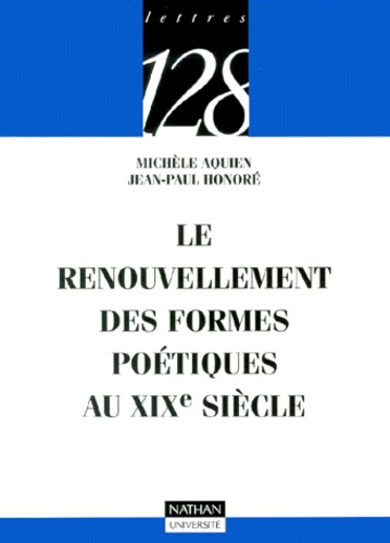 LE RENOUVELLEMENT DES FORMES POETIQUES AU XIXE SIECLE