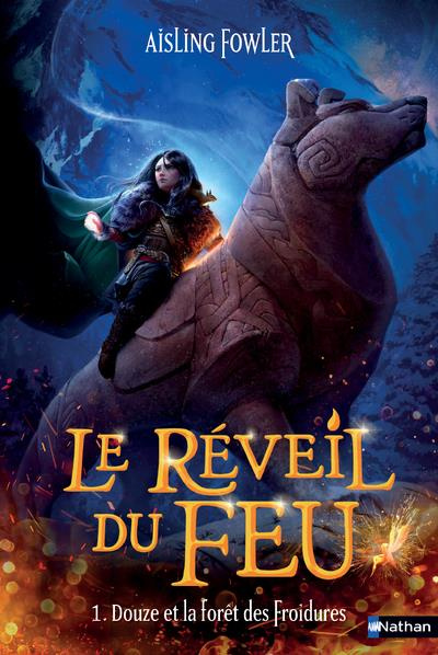 Le réveil du feu Tome 1 : Douze et la forêt des Froidures