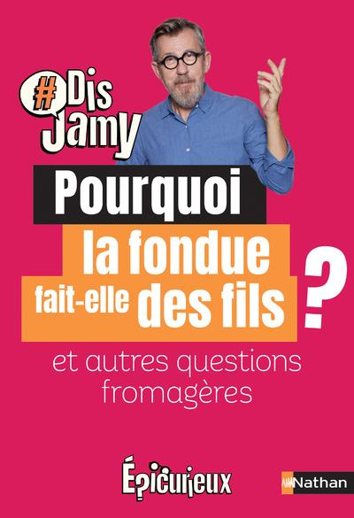 Pourquoi la fondue fait-elle des fils ? Et autres questions fromagères