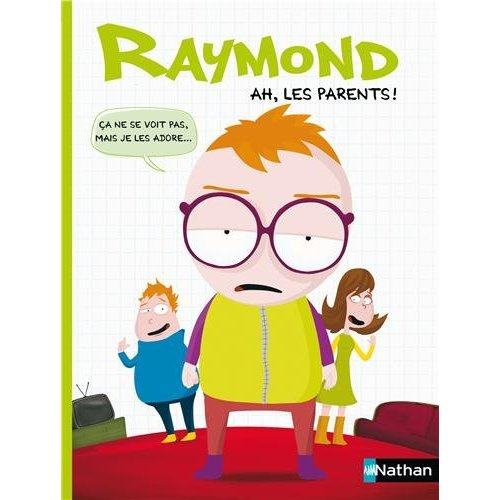 Raymond : Ah les parents !