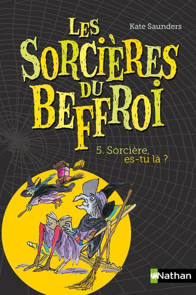 Les Sorcières du Beffroi Tome 5 : Sorcière es-tu là ?