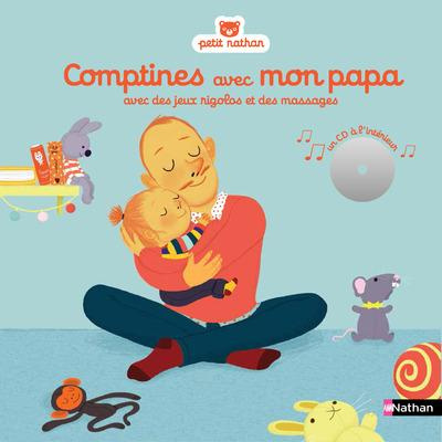 Comptines avec mon papa. Avec des jeux rigolos et des massages, avec 1 CD audio