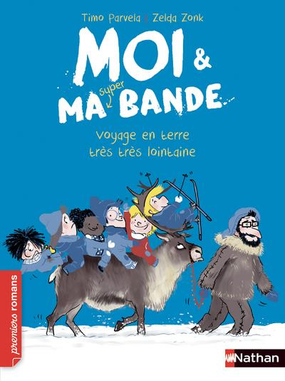 Moi & ma super bande : Voyage en terre très très lointaine