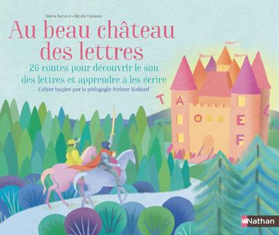 Au beau château des lettres. 26 contes pour découvrir le son des lettres et apprendre à les écrire
