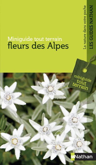 Fleurs des Alpes. Miniguide tout terrain