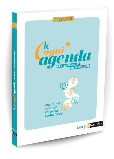 Le Cogni agenda des professeurs du secondaire. Une année avec les sciences cognitives, Edition 2023-