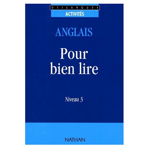 ANGLAIS NIVEAU 3 POUR BIEN LIRE